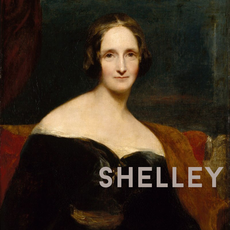 Mary Wollenstonecraft Shelley, author of the immortal FRANKENSTEIN; OR, THE MODERN PROMETHEUS